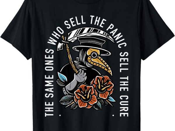 The same ones who sell the panic sell the cure plague doctor t-shirt