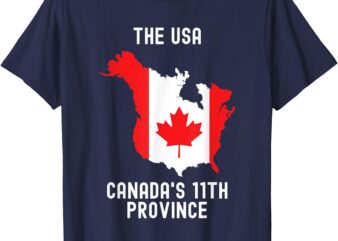 The USA Canada’s 11th Province Funny T-Shirt