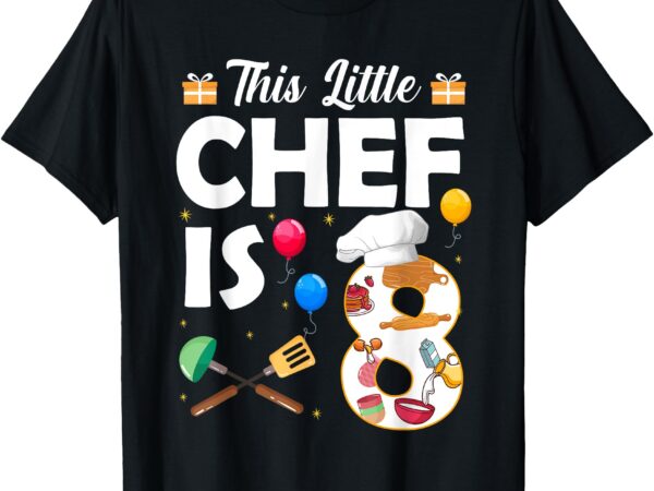 This little chef is 8 year old birthday chef cook 8th t-shirt