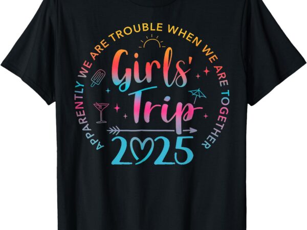 Tie dye girls trip 2025 trouble when we are together t-shirt