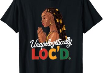 Unapologetically LOC’D Woman Black History Month Afro T-Shirt