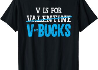 V Is For V-buck Funny Valentines Day Gamer Boy Men T-Shirt