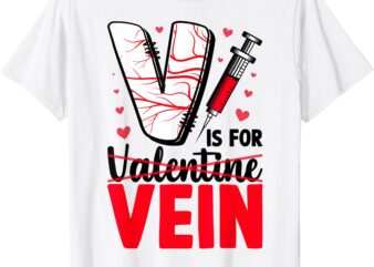 V Is For Vein Phlebotomy Tech Phlebotomist Valentine’s Day T-Shirt