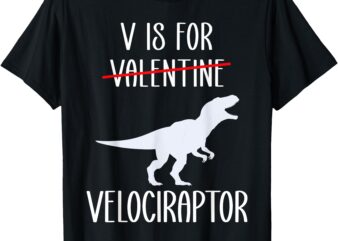 V Is For Velociraptor Funny Anti Valentines Day Boys Men T-Shirt