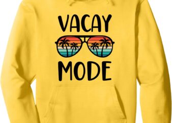 Vacay Mode Men Women Kids Vacation Summer Cruise Getaway Pullover Hoodie t shirt vector art