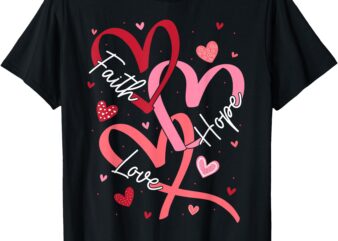 Valentine’s Day Christian Faith Hope Love Hearts Religious T-Shirt