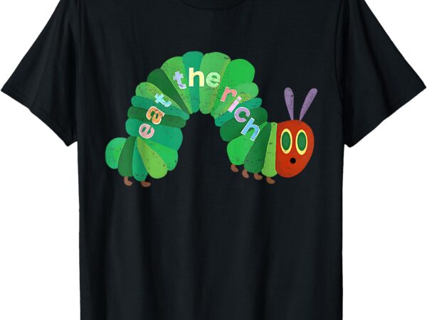 Vintage eat the rich hungry cute caterpillar worm t-shirt