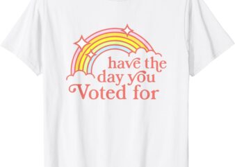 Vintage Have The-Day You Voted For Retro Rainbow T-Shirt