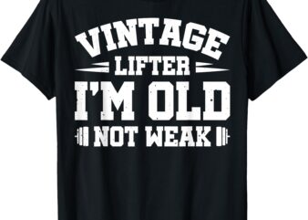 Vintage Lifter I’m Old Not Weak T-Shirt