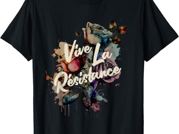 Vive la résistance, floral feminist t-shirt