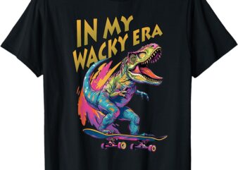 Wacky Outfit _ In My Wacky Era For Men, Women and Kids T-Shirt