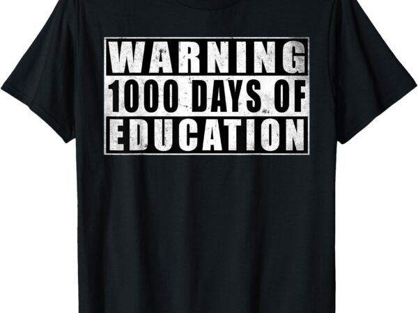 Warning 1000 days of education 1000 days of school 5th grade t-shirt