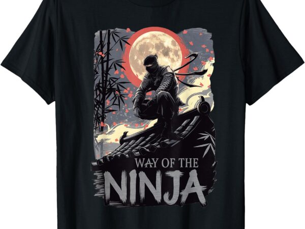 Way of the ninja_ clothing, wear, apparel, teen, kid,dad,mom t-shirt