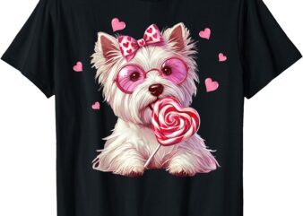 Westie Dog Valentines Day Dog Mom Westie Dad Candy Sucker T-Shirt