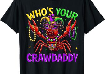 Whos Your Crawdaddy Crawfish Jester Bead Hat Mardi Gras 2025 T-Shirt