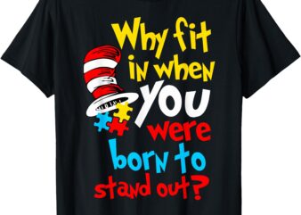 Why Fit In Doctor Teacher Cat In Hat Cool Autism Awareness T-Shirt