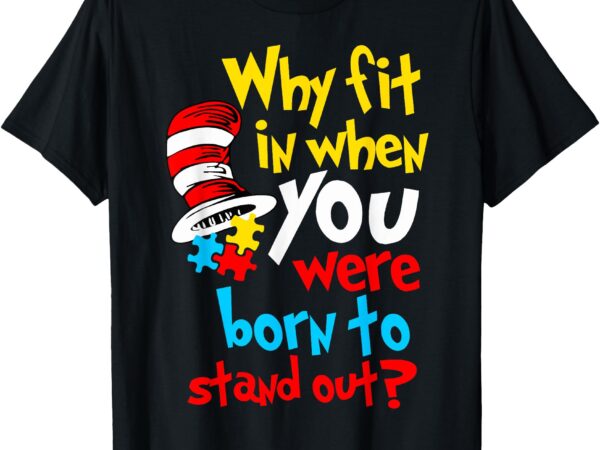 Why fit in doctor teacher cat in hat cool autism awareness t-shirt