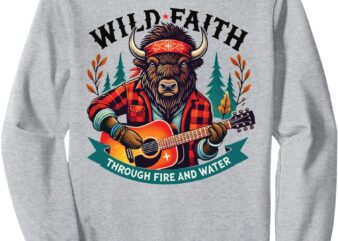 WiLD FaiTH Sweatshirt