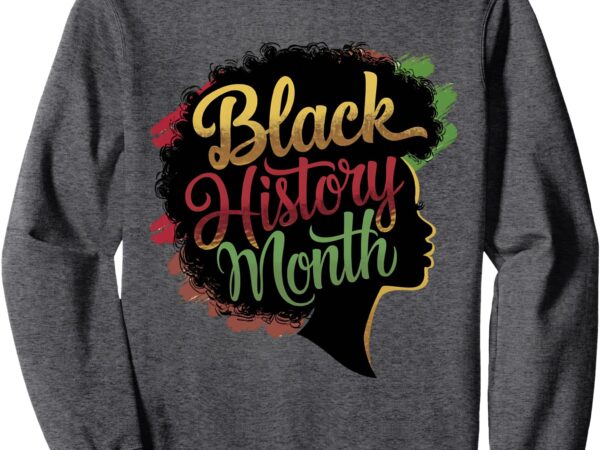 Women black history month melanin women sweatshirt