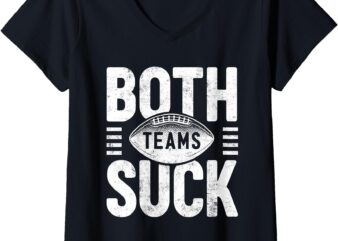 Womens Both Teams Suck Funny Football Fan Super Game Sports Meme V-Neck T-Shirt