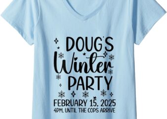 Womens dougs winter party february, invite winter party celebrate v-neck t-shirt