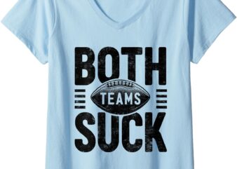 Womens Funny Both Teams Suck Football Fan Game Day Sports Meme V-Neck T-Shirt