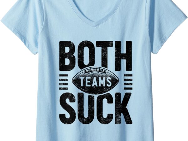 Womens funny both teams suck football fan game day sports meme v-neck t-shirt