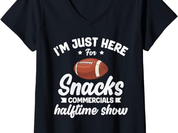 Womens funny i’m just here for snacks commercials halftime show v-neck t-shirt