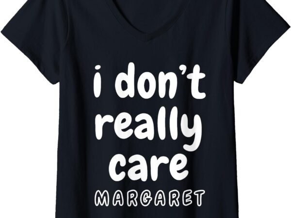 Womens i don’t really care margaret v-neck t-shirt