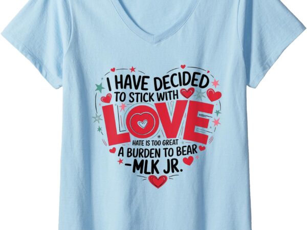 Womens i have decided to stick with love mlk black history month v-neck t-shirt