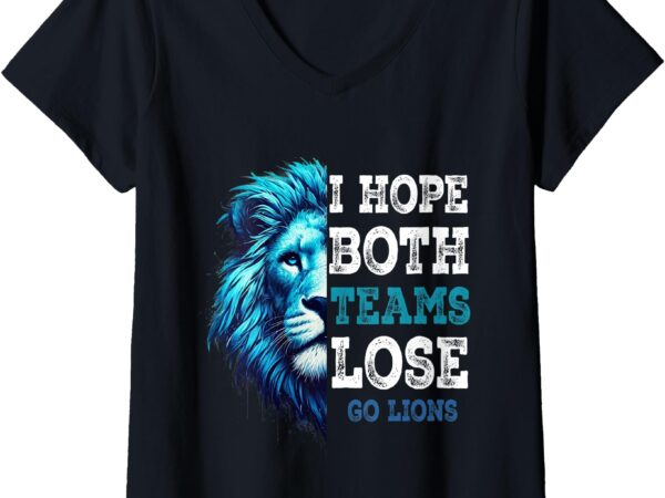 Womens i hope both teams lose go lion men & women v-neck t-shirt