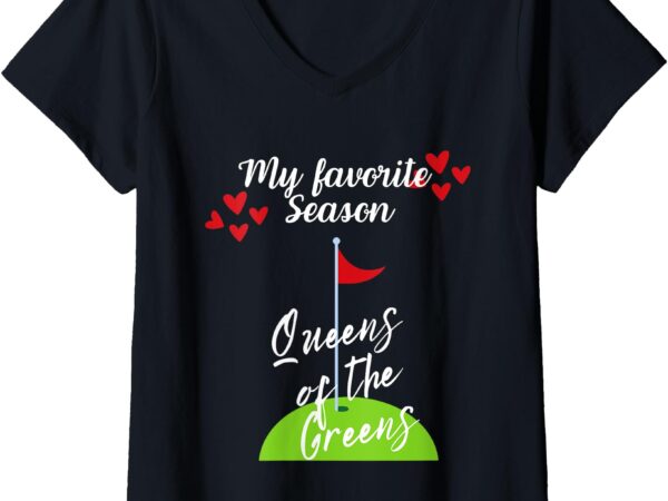 Womens ladies golf fun graphics queens of greens favorite season v-neck t-shirt