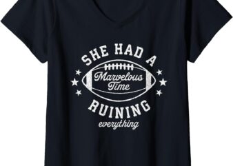 Womens She Had A Marvelous Time Ruining Everything Funny Football V-Neck T-Shirt