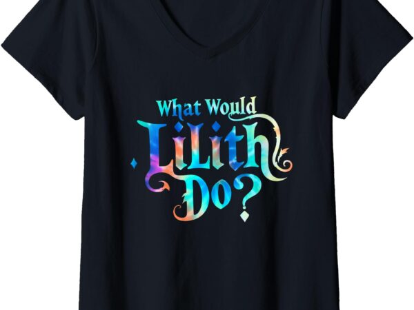 Womens what would lilith do_ feminine power mystic v-neck t-shirt