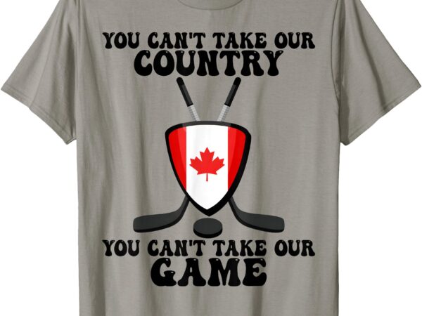 You can’t take our country – you can’t take our game t-shirt