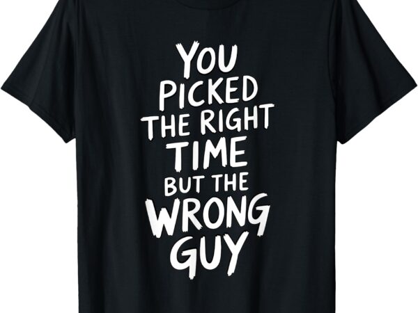 You picked the right time but wrong guy trending saying t-shirt