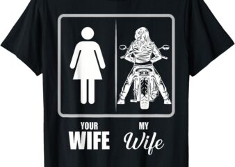 Your Wife My Wife Biker Wife Valentine Men Women T-Shirt