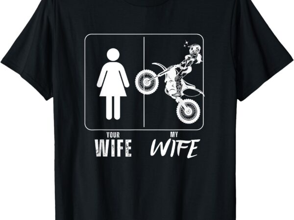 Your wife my wife motorcycle biker wife t-shirt