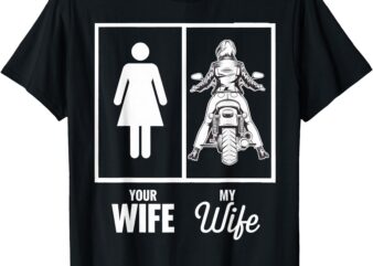 Your Wife My Wife motorbike motorcycle T-Shirt