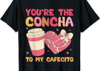 You’re the Concha to My Cafecito Funny Mexican Valentine’s T-Shirt