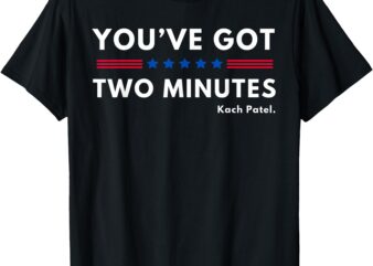 You’ve Got Two Minutes Funny Design You’ve Got Two Minutes T-Shirt