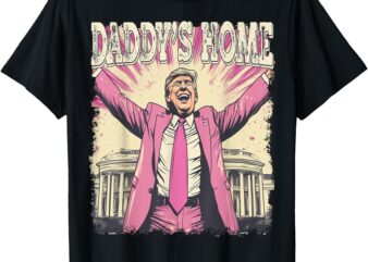 daddy’s home Trump funny T-Shirt