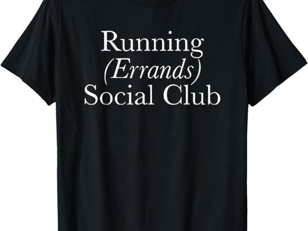 Running errands social club t-shirt