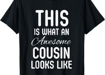 this is what an awesome cousin looks like T-Shirt