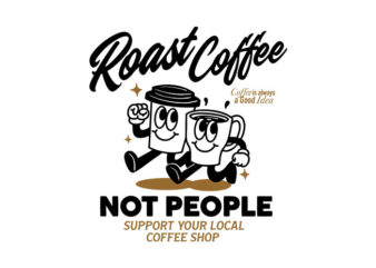 roast coffee not people