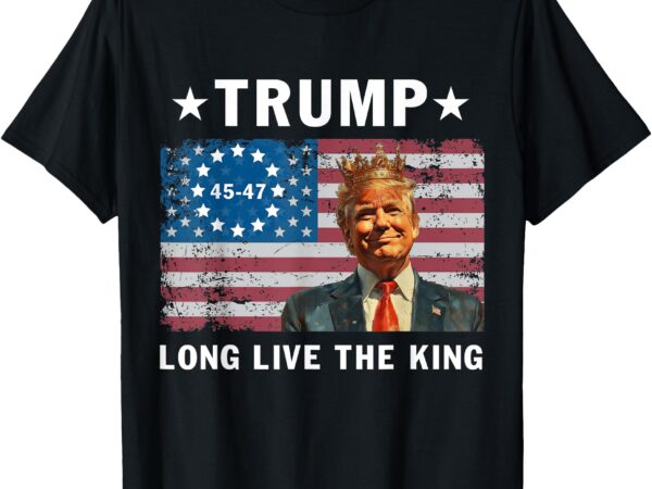 Trump long live the king t-shirt