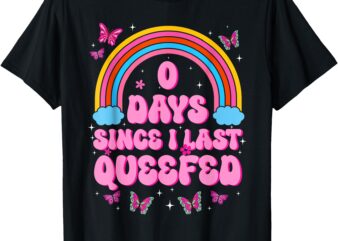 0 Days Since I Last Queefed Funny Humor Embarrassing T-Shirt