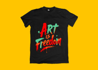 Art is Freedom Typography T-Shirt Design