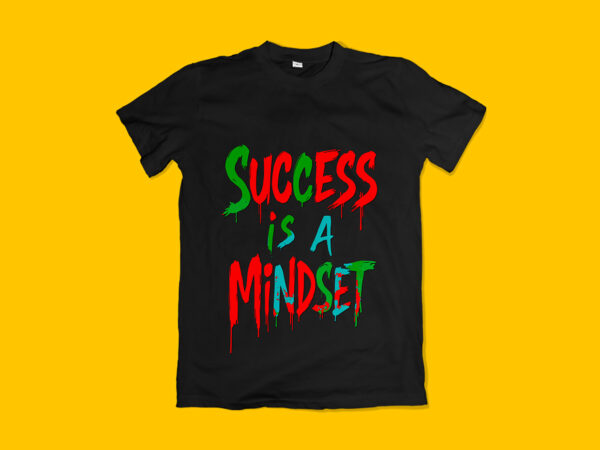 Success is a mindset typography t-shirt design