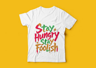 Stay Hungry Stay Foolish Typography T-Shirt Design